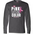 thumbnail image 3 of Inktastic Breast Cancer Pink is More Than Just a Pretty Color Long Sleeve T-Shirt, 3 of 5