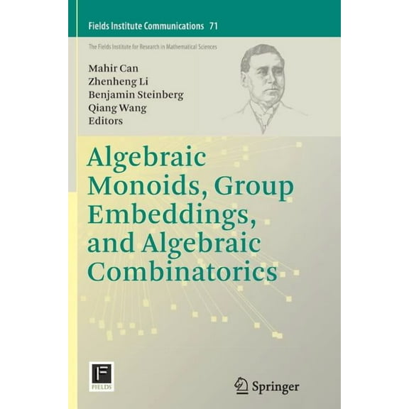 Fields Institute Communications Algebraic Monoids, Group Embeddings, and Algebraic Combinatorics, Book 71, (Paperback)