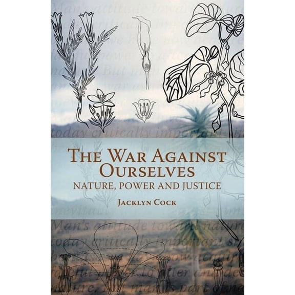 War Against Ourselves: Nature, Power and Justice, (Paperback)