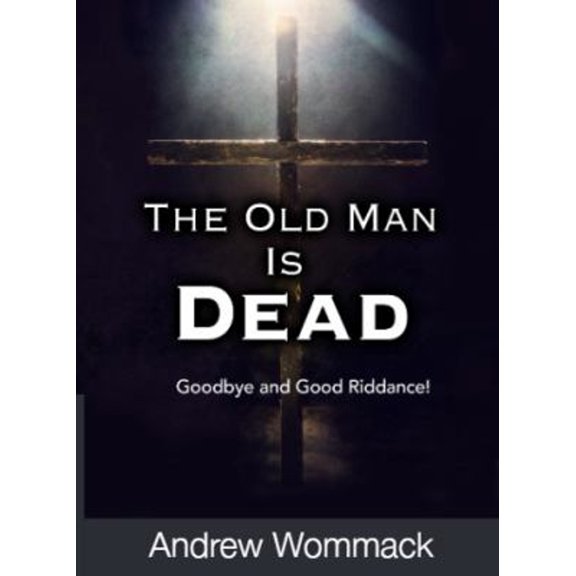Pre-Owned The Old Man Is Dead: Goodbye and Good Riddance (Gospel Truth Series) (Paperback) 1595486410 9781595486417