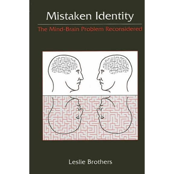 Suny Science, Technology, and Society: Mistaken Identity: The Mind-Brain Problem Reconsidered (Paperback)