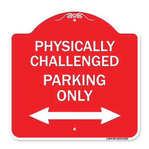 SignMission A-DES-RW-1818-23305 18 x 18 in. Designer Series Sign - Physically Challenged Parking Only with Bidirectional Arrow, Red & White