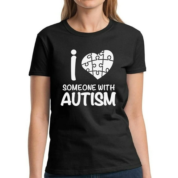 T-Shirt for Women Autism Awareness White Print - I Love Someone With Autism Graphic Tee