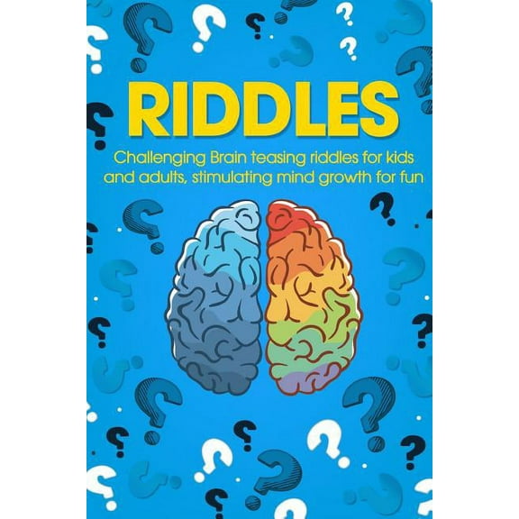 Riddles: Challenging Brain Teasing Riddles For Kids And Adults, Stimulating Mind Growth For Fun, (Paperback)