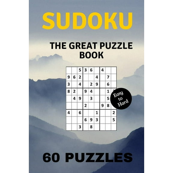 Sudoku The Great Puzzle Book: Sudoku The Great Puzzle Book 6x9 Inch Easy To Hard 60 Puzzles (Paperback)