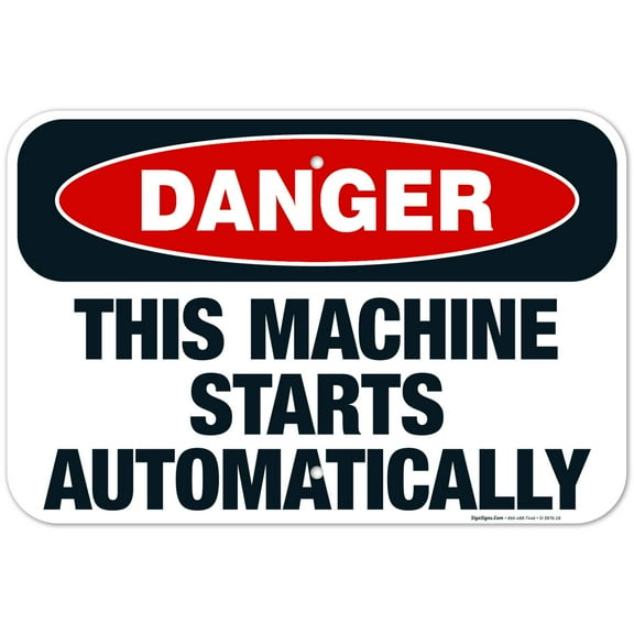 This Machine Starts Automatically Sign, OSHA Danger Sign, 12x18 Aluminum