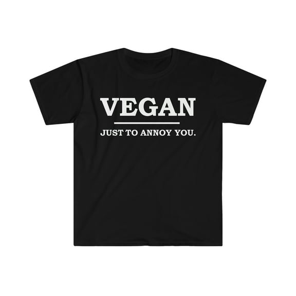 Vegan Just to Annoy you Unisex T-shirt S-3XL Vegan Lifestyle Plant based