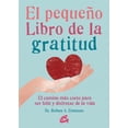 thumbnail image 1 of Libro El Pequeño Libro De La Gratitud, El Camino Mas Corto Para Ser Feliz Y Disfrutar De La Vida Tapa Blanda, Autor Robert A. Emmons, Editorial Gaia, 1 of 2