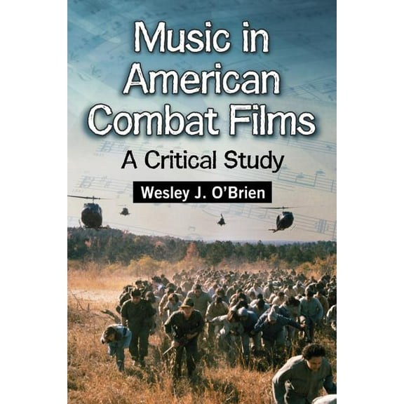 Music in American Combat Films: A Critical Study, (Paperback)