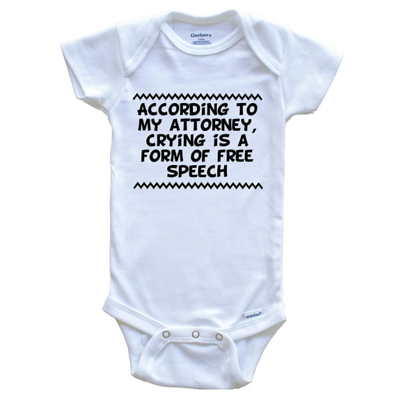 According to My Attorney Crying Is A Form Of Free Speech Funny Baby Bodysuit, 0-3 Months White