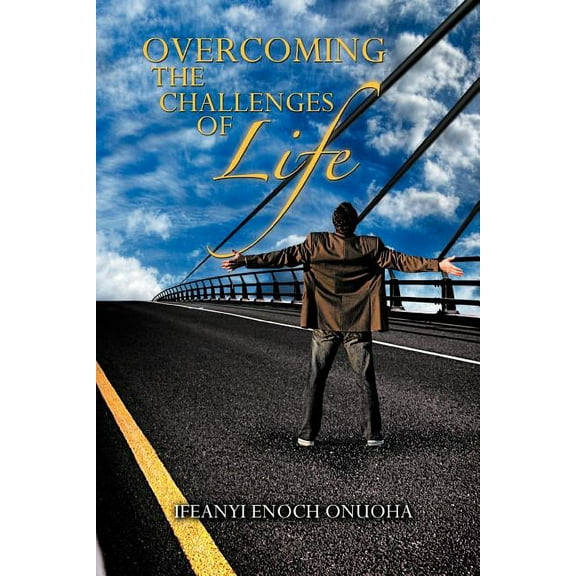 Overcoming the Challenges of Life, (Paperback)