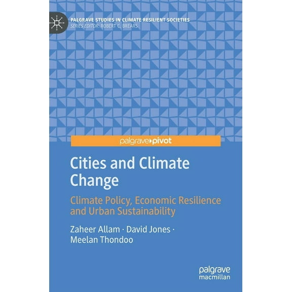 Palgrave Studies in Climate Resilient So Cities and Climate Change: Climate Policy, Economic Resilience and Urban Sustainability, (Hardcover)