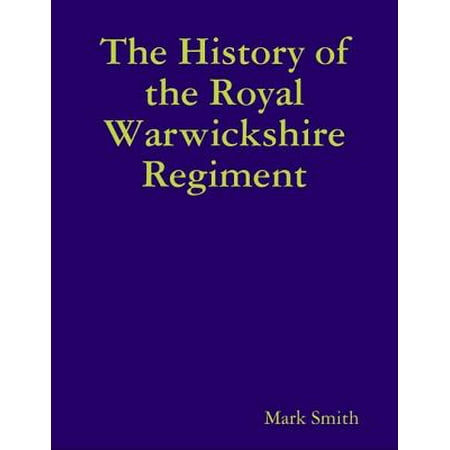 The History of the Royal Warwickshire Regiment -