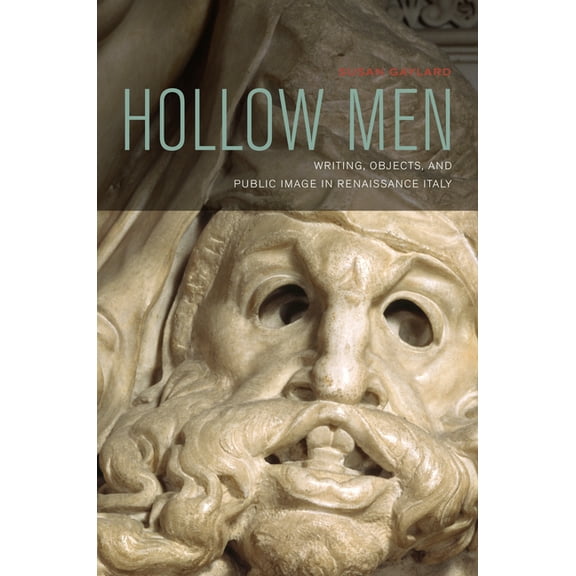 Hollow Men: Writing, Objects, and Public Image in Renaissance Italy (Paperback)