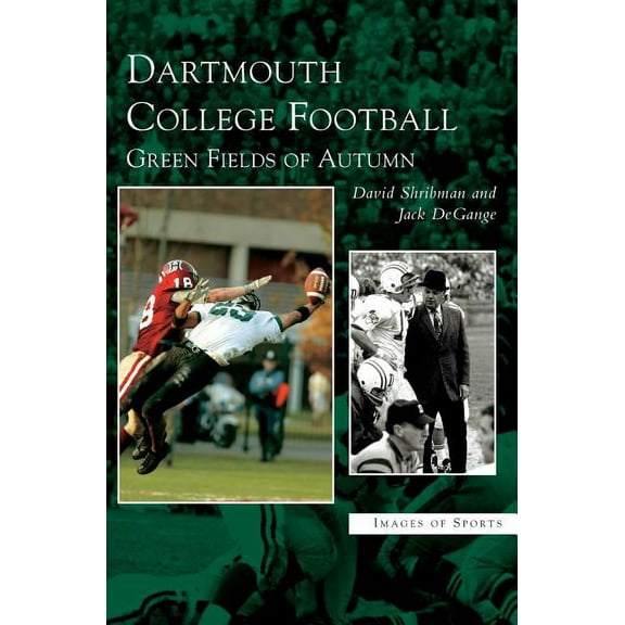 Dartmouth College Football: Green Fields of Autumn, (Hardcover)