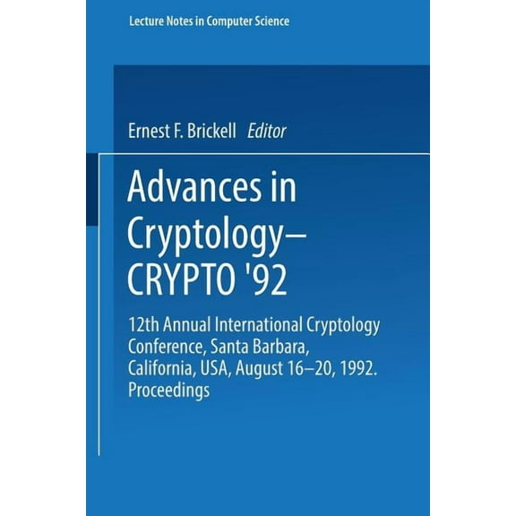 Lecture Notes in Computer Science Advances in Cryptology -- Crypto '92: 12th Annual International Cryptology Conference, Santa Barbara, California, Usa, A, Book 740, (Paperback)