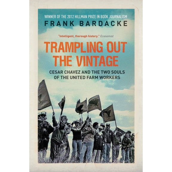 Trampling Out the Vintage: Cesar Chavez and the Two Souls of the United Farm Workers, (Paperback)