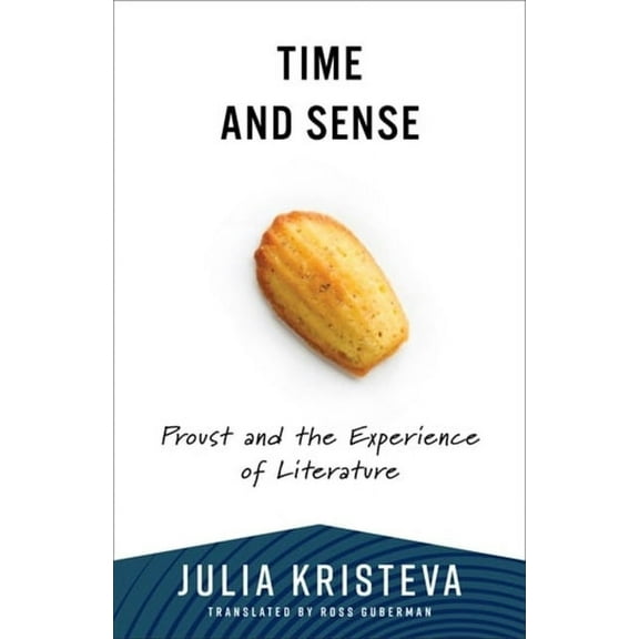European Perspectives: A Social Thought  Time and Sense: Proust and the Experience of Literature, (Paperback)