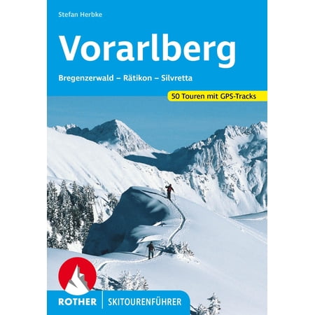 Stefan Herbke Vorarlberg: Bregenzerwald &ndash; R&auml;tikon &ndash; Silvretta. 50 Skitouren mit GPS (Paperback)
