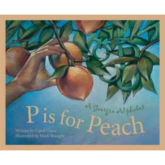 Pre-Owned P Is for Peach: A Georgia Alphabet (Hardcover) 1585360465 9781585360468