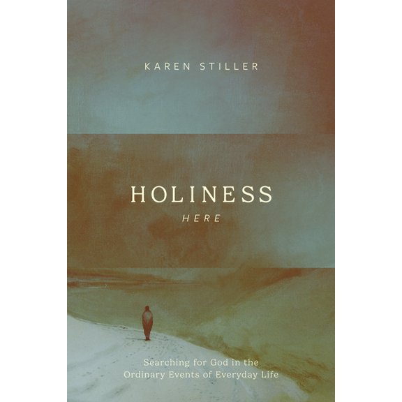 Holiness Here: Searching for God in the Ordinary Events of Everyday Life, (Paperback)