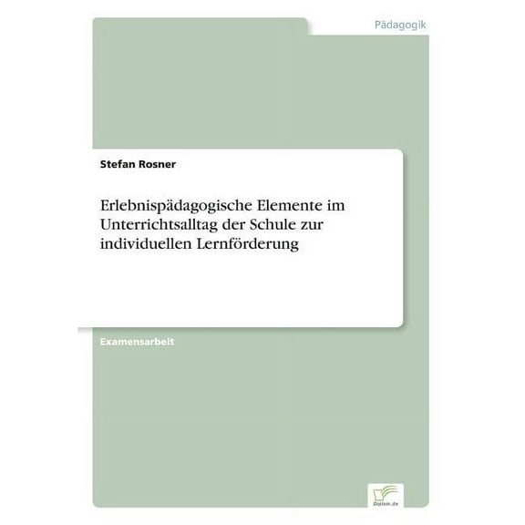 ErlebnispÃ¤dagogische Elemente im Unterrichtsalltag der Schule zur individuellen LernfÃ¶rderung, (Paperback)
