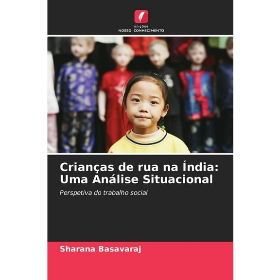 CrianÃ§as de rua na Ãndia: Uma AnÃ¡lise Situacional, (Paperback)