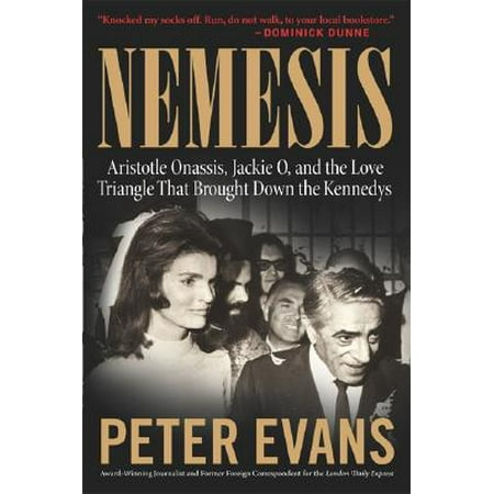 Nemesis : The True Story of Aristotle Onassis, Jackie O, and the Love Triangle That Brought Down the (Best Love Triangle Manga)