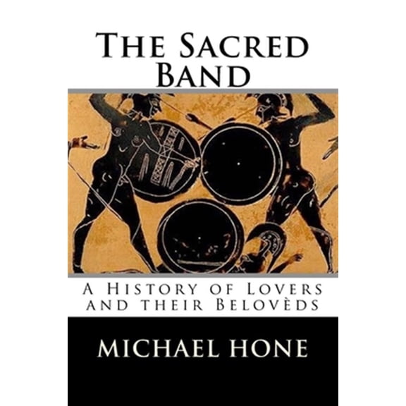 Pre-Owned The Sacred Band: A History of Lovers and their Belovds (Paperback) by Michael Hone