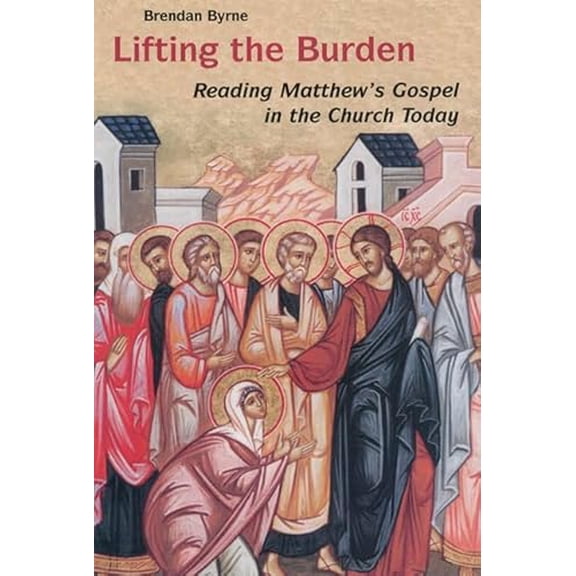 Pre-Owned Lifting the Burden: Reading Matthew's Gospel in the Church Today (Paperback) 081463026X 9780814630266