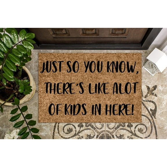 Just so you know there's like alot of kids in here! | Funny Doormat | Welcome Mat | Funny Door Mat | Funny Gift | Home Doormat |