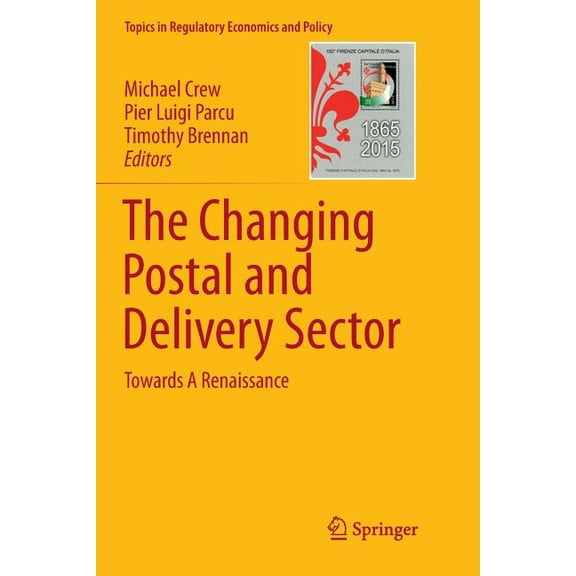 Topics in Regulatory Economics and Polic The Changing Postal and Delivery Sector: Towards a Renaissance, (Paperback)