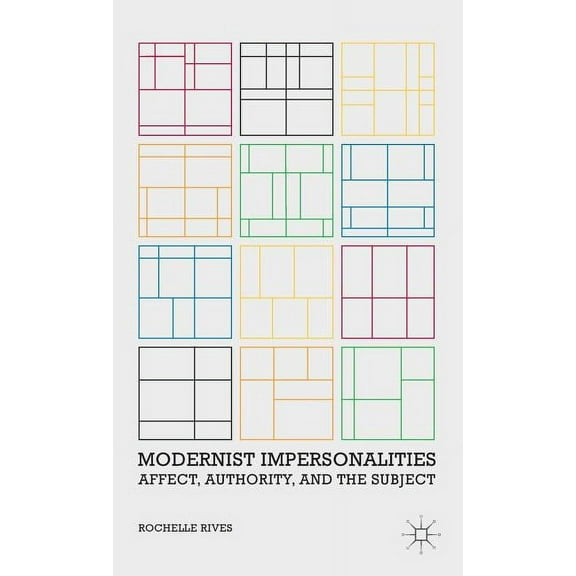 Modernist Impersonalities: Affect, Authority, and the Subject, (Hardcover)