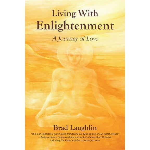 Living With Enlightenment: A Journey of Love, (Paperback)