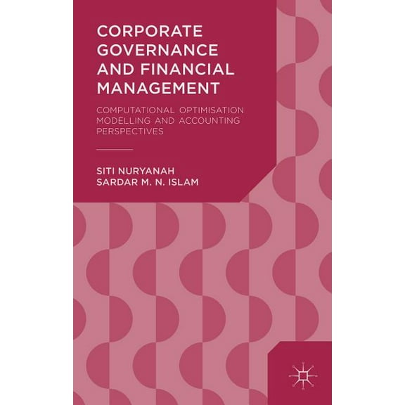 Corporate Governance and Financial Management: Computational Optimisation Modelling and Accounting Perspectives, (Hardcover)