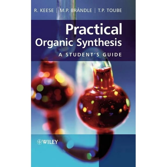 Practical Organic Synthesis: A Student's Guide, (Hardcover)