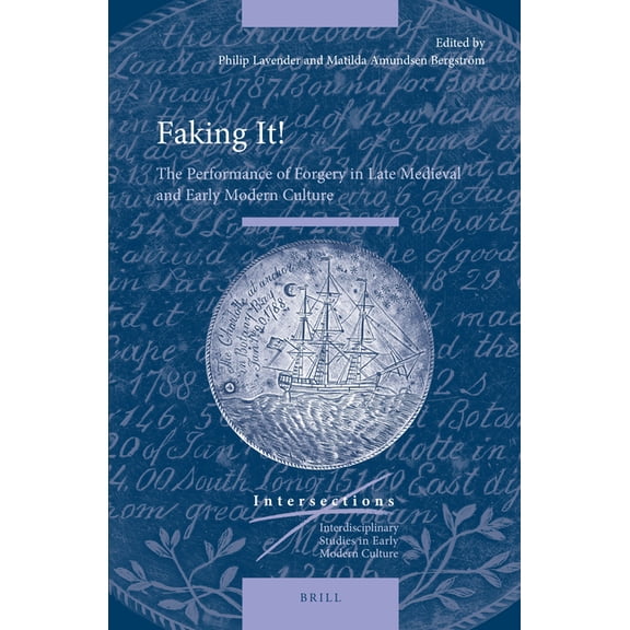 Intersections Faking It!: The Performance of Forgery in Late Medieval and Early Modern Culture, Book 84, (Hardcover)