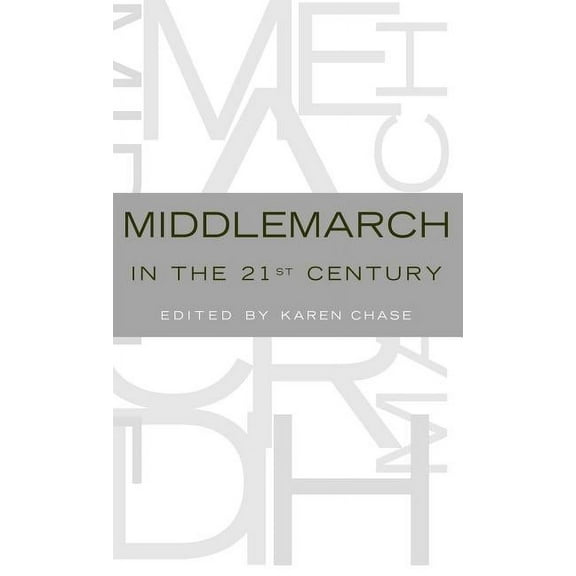 Middlemarch in the Twenty-First Century, (Hardcover)
