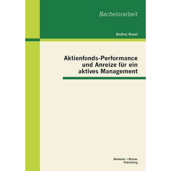 Aktienfonds-Performance und Anreize für ein aktives Management (Paperback)