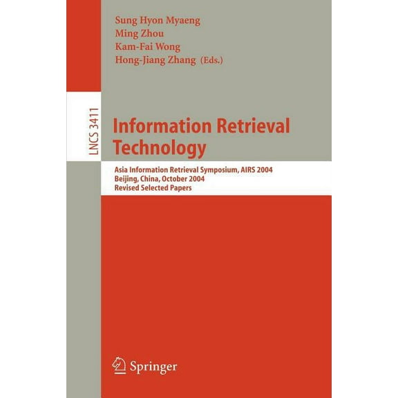 Information Retrieval Technology: Asia Information Retrieval Symposium, Airs 2004, Beijing, China, October 18-20, 2004. , (Paperback)
