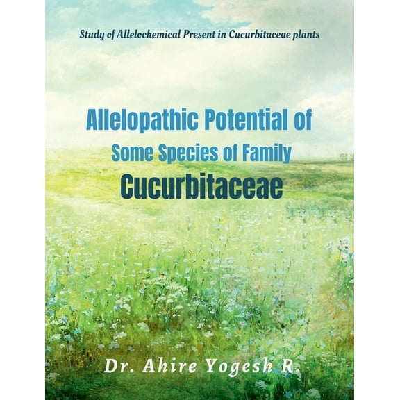 Allelopathic Potential of Some Species of Family Cucurbitaceae, (Paperback)