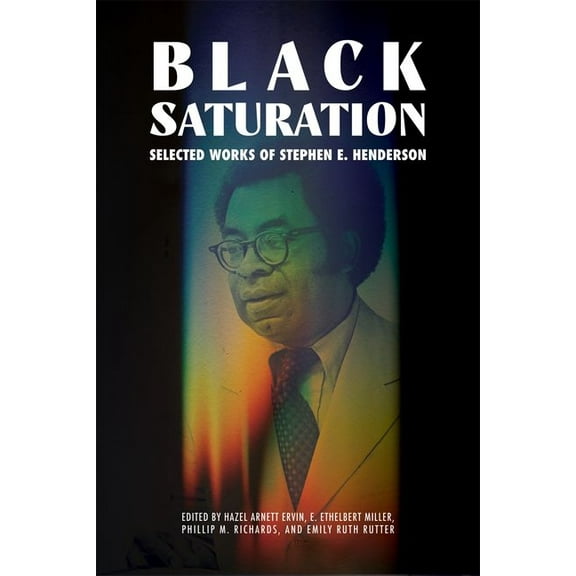 Margaret Walker Alexander African Americ Black Saturation: Selected Works of Stephen E. Henderson, (Hardcover)