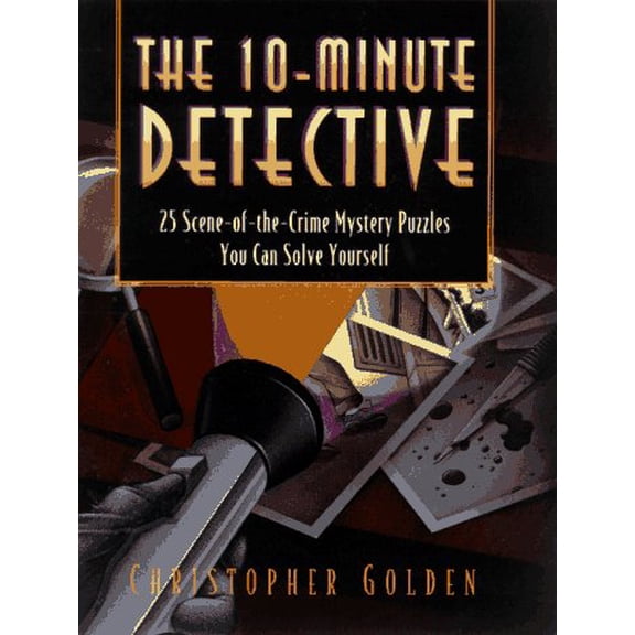 Pre-Owned The 10-Minute Detective: 25 Scene-of-the-Crime Mystery Puzzles You Can Solve Yourself, 9780761507000, 0761507000, Paperback,