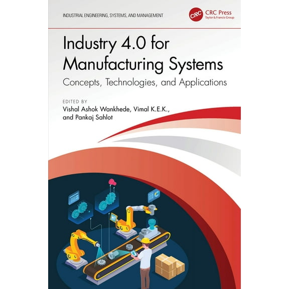 Industrial Engineering, Systems, and Man Industry 4.0 for Manufacturing Systems: Concepts, Technologies, and Applications, (Hardcover)
