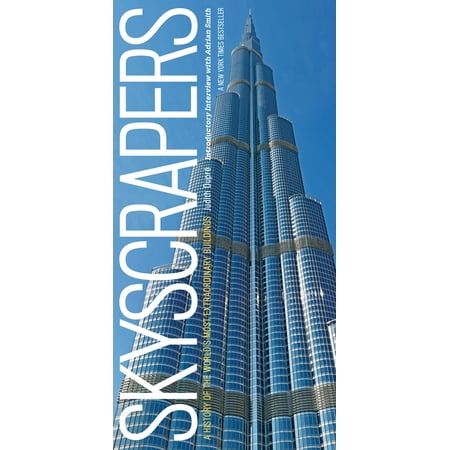 Skyscrapers : A History of the World's Most Extraordinary Buildings -- Revised and (Best Skyscrapers In The World)