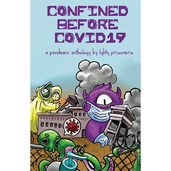 Confined Before COVID19: A Pandemic Anthology by LGBTQ Prisoners, (Paperback)