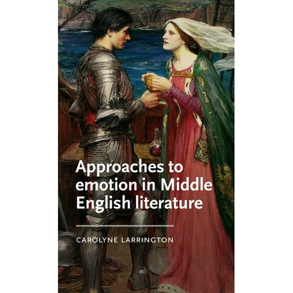 Manchester Medieval Literature and Cultu Approaches to Emotion in Middle English Literature, (Hardcover)