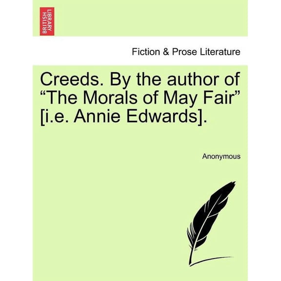 Creeds. by the Author of "The Morals of May Fair" [I.E. Annie Edwards]. (Paperback)