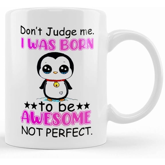 Penguin Don't Judge Me I Was Born To Be Awesome Mug Birthday Halloween Christmas Gift For Her Him Coffee Cup, Ceramic Novelty Coffee Mug, Tea Cup, Gift Present For Birthday, Christmas Th