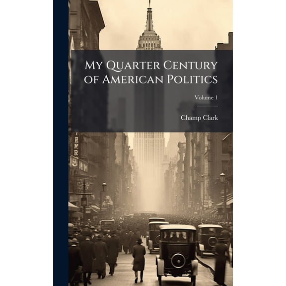 My Quarter Century of American Politics, (Hardcover)